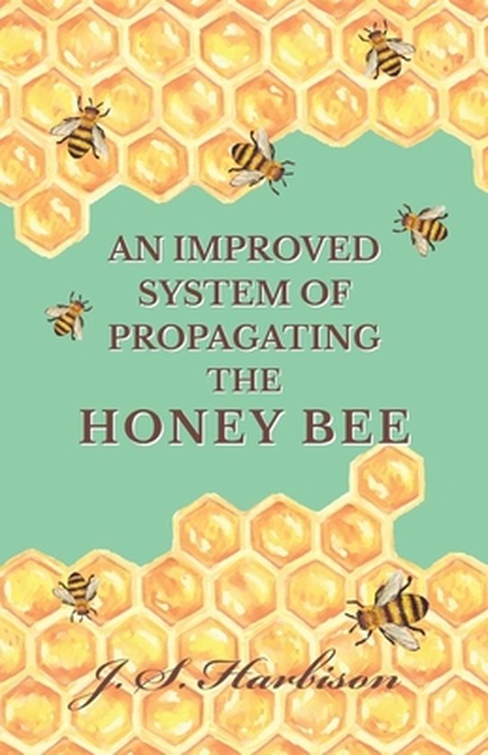 An Improved System of Propagating the Honey Bee - cover