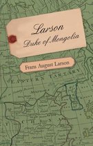 Larson - Duke Of Mongolia