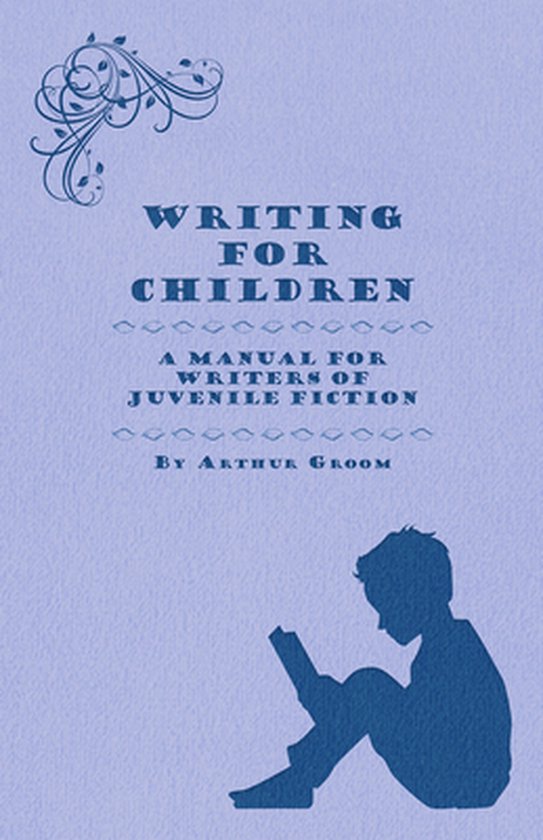 Writing for Children - A Manual for Writers of Juvenile Fict ... - cover
