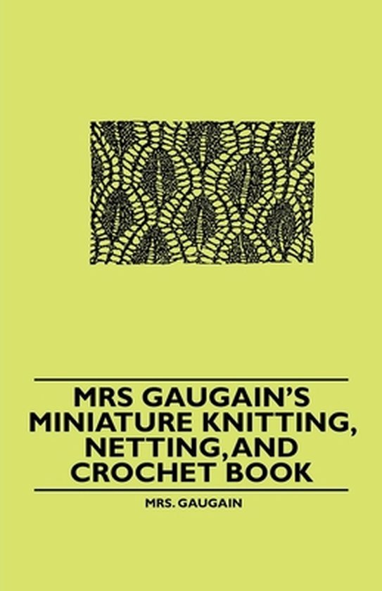Mrs Gaugain's Miniature Knitting, Netting, and Crochet Book - cover