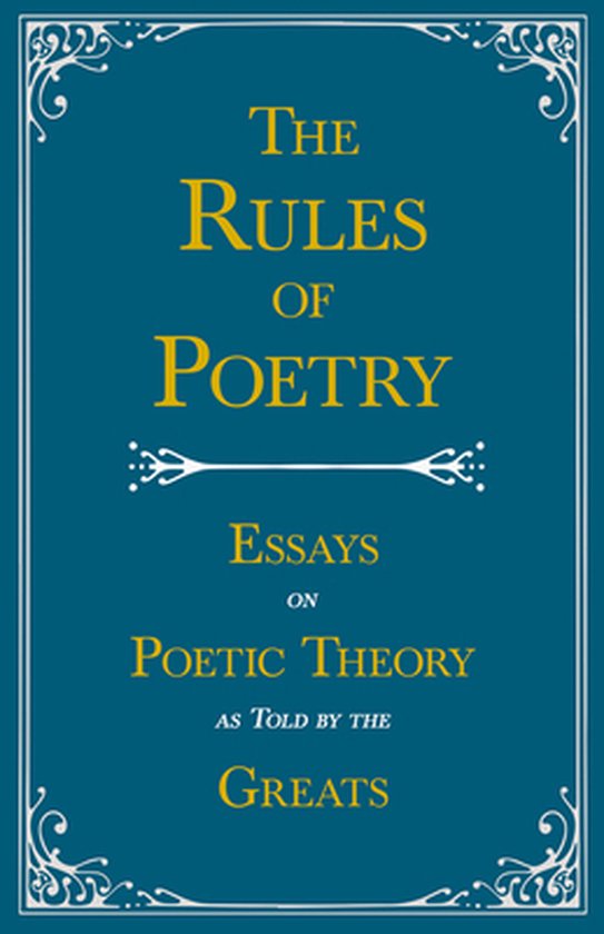The Rules of Poetry - Essays on Poetic Theory as Told by the ... - cover