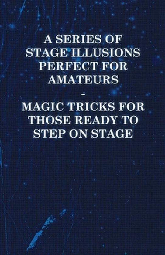 A Series of Stage Illusions Perfect for Amateurs - Magic Tri ... - cover