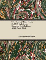 The Tempest Piano Sonata No.17 By Ludwig Van Beethoven For Solo Piano (1802) Op.31/No.2
