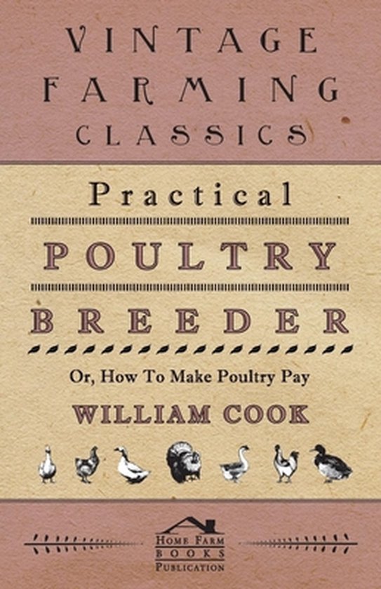 Practical Poultry Breeder - Or, How To Make Poultry Pay - cover