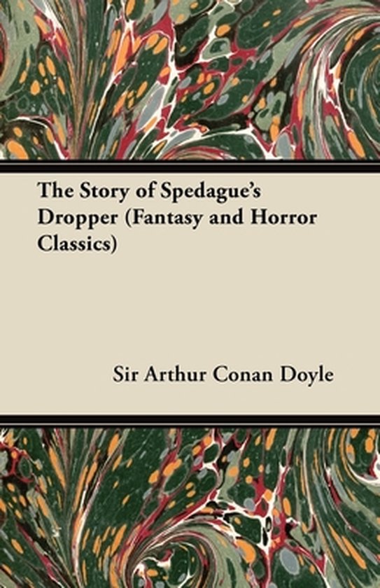 The Story of Spedague's Dropper (Fantasy and Horror Classics ... - cover