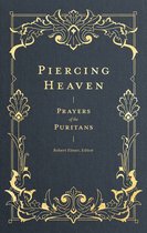 Piercing Heaven – Prayers of the Puritans