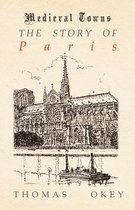 The Story of Paris (Medieval Towns Series)