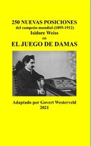 250 Nuevas posiciones del Campe�n Mundial (1895-1912) Isidore Weiss en el Juego de Damas