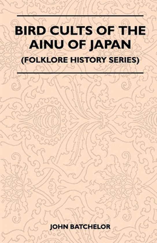Bird Cults Of The Ainu Of Japan (Folklore History Series) - cover