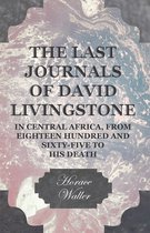 The Last Journals of David Livingstone, in Central Africa, from Eighteen Hundred and Sixty-Five to his Death: Continued by a Narrative of his Last Mom