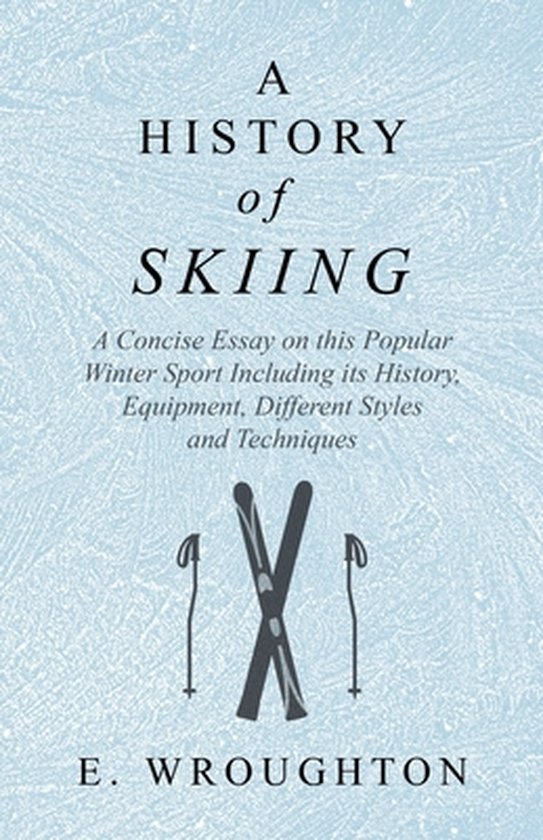 A History of Skiing - A Concise Essay on This Popular Winter ... - cover