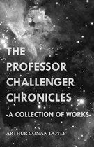 The Professor Challenger Chronicles (A Collection of Works)