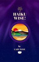 HAIKU WISE!