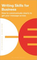 Writing Skills for Business: How to Communicate Clearly to Get Your Message Across