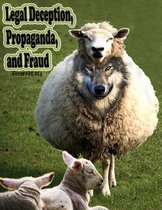 Legal Deception, Propaganda, and Fraud- Legal Deception, Propaganda, and Fraud, Volume 1