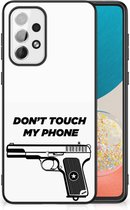 Telefoonhoesje Geschikt voor Samsung Galaxy A73 Back Case Siliconen Hoesje met Zwarte rand Pistol Don't Touch My Phone