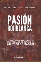 Historias del Atlético de Madrid- Pasión rojiblanca
