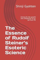 The Essence of Rudolf Steiner's Esoteric Science
