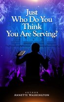 Just Who Do You Think You Are Serving?