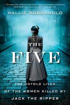 The Five The Untold Lives of the Women Killed by Jack the Ripper