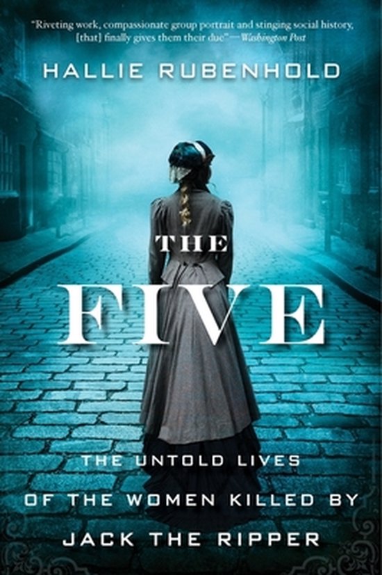 The Five The Untold Lives of the Women Killed by Jack the Ri ... - cover