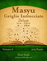 Masyu Griglie Intrecciate Deluxe - Da Facile a Difficile - Volume 6 - 474 Puzzle