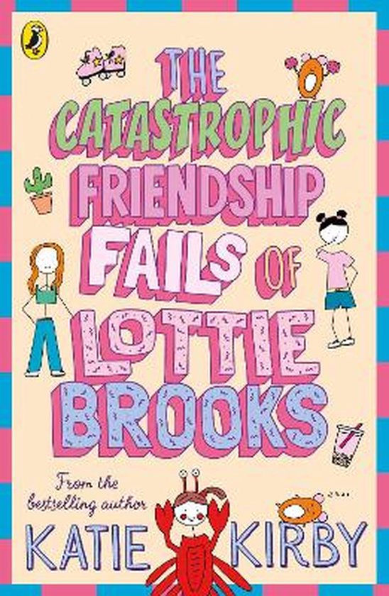 Lottie Brooks2The Catastrophic Friendship Fails of Lottie Brooks, Katie Kirby Lottie Brooks2The Catastrophic Friendship Fails of Lottie Brooks, Katie Kirby