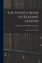The Fourth Book of Reading Lessons; Authorized by the Council