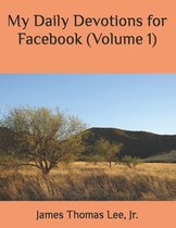 My Daily Devotions for Facebook (Volume 1)