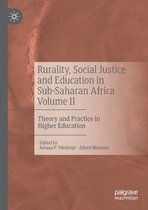 Rurality Social Justice and Education in Sub Saharan Africa Volume II