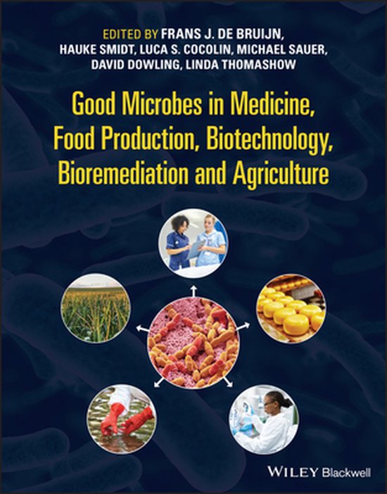 Good Microbes in Medicine, Food Production, Biotec hnology, Bioremediation and Agriculture