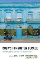 Lexington Studies on Cuba- Cuba's Forgotten Decade