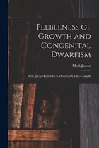 Feebleness of Growth and Congenital Dwarfism