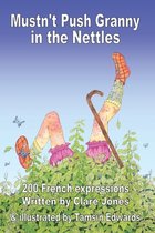 200 French Expressions- Mustn't Push Granny in the Nettles