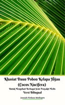Khasiat Daun Pohon Kelapa Hijau (Cocos Nucifera) Untuk Mengobati Berbagai Jenis Penyakit Medis Versi Bilingual