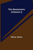 The Bostonians (Volume I)