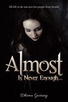 Almost: Is Never Enough ...