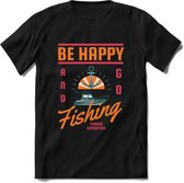 Be Happy Go Fishing - Vissen T-Shirt | Oranje | Grappig Verjaardag Vis Hobby Cadeau Shirt | Dames - Heren - Unisex | Tshirt Hengelsport Kleding Kado - Zwart - XXL
