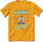 Be Happy Go Fishing - Vissen T-Shirt | Blauw | Grappig Verjaardag Vis Hobby Cadeau Shirt | Dames - Heren - Unisex | Tshirt Hengelsport Kleding Kado - Geel - S