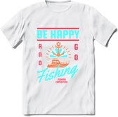 Be Happy Go Fishing - Vissen T-Shirt | Blauw | Grappig Verjaardag Vis Hobby Cadeau Shirt | Dames - Heren - Unisex | Tshirt Hengelsport Kleding Kado - Wit - XL