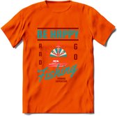 Be Happy Go Fishing - Vissen T-Shirt | Aqua | Grappig Verjaardag Vis Hobby Cadeau Shirt | Dames - Heren - Unisex | Tshirt Hengelsport Kleding Kado - Oranje - S