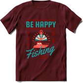 Be Happy Go Fishing - Vissen T-Shirt | Aqua | Grappig Verjaardag Vis Hobby Cadeau Shirt | Dames - Heren - Unisex | Tshirt Hengelsport Kleding Kado - Burgundy - L