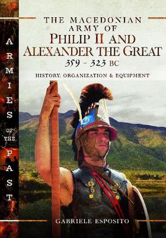 The Macedonian Army of Philip II and Alexander the Great, 35 ... - cover