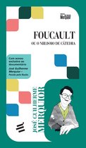 Foucault - Ou o Niilismo de Cátedra