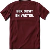 Bek Dicht En Vreten - Snack T-Shirt | Grappig Verjaardag Kleding Cadeau | Eten En Snoep Shirt | Dames - Heren - Unisex Tshirt | - Burgundy - XL