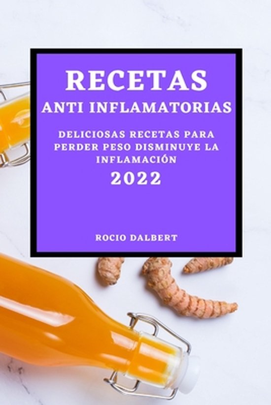 Recetas Anti Inflamatorias 2022 Deliciosas Recetas Para Perder Peso Disminuye La 1599