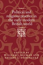 Politics, Culture and Society in Early Modern Britain- Political and Religious Practice in the Early Modern British World