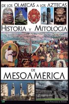 De los olmecas a los aztecas. Historia y Mitología de Mesoamérica