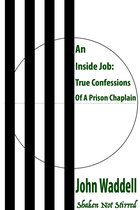 An Inside Job: True Confessions Of A Prison Chaplain - Shaken Not Stirred