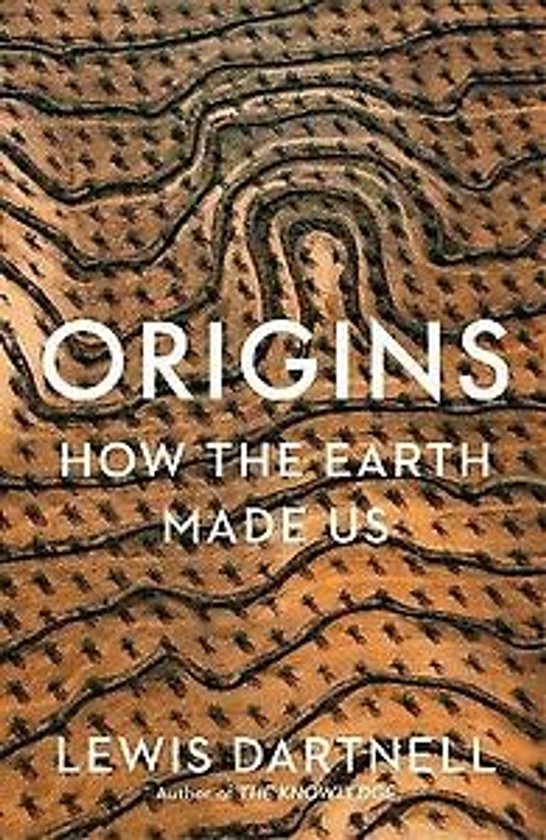 Couverture du livre 'Origins: How the Earth Made Us' par Lewis Dartnell, avec un motif de couches terrestres.